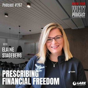 Prescribing Financial Freedom with Elaine Stageberg | Know your why #267