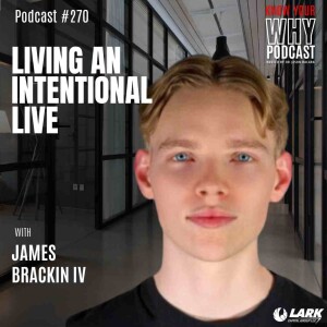 Living an intentional live with James Brackin IV | Know your why #270