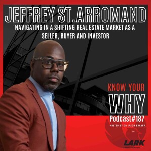 Navigating in a shifting Real Estate market as a seller, buyer and investor with Jeffrey Sr.Arromand | Know your why #187