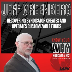 Recovering Syndicator Creates & Operates Customizable Funds with Jeff Greenberg | Know your why #212