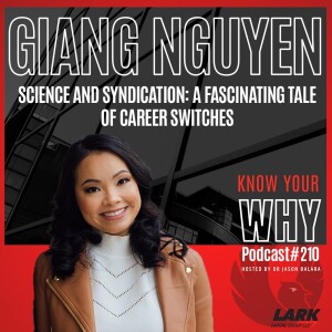 Science and Syndication: A Fascinating Tale of Career Switches with Giang Nguyen Know your why #210