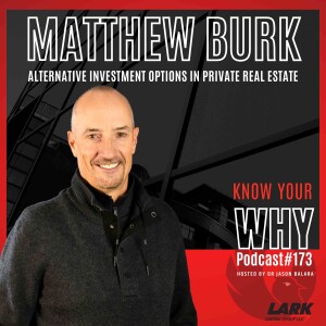 Alternative investment options in private real estate with Matthew Burk | Know your WHY #173