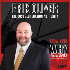 The cost segregation authority- Erik Oliver| Know your WHY #165