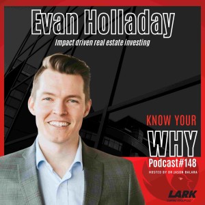 Impact driven real estate investing with Evan Holladay | Know your WHY #148
