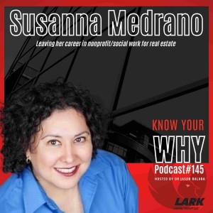 Leaving her career in nonprofit/social work for real estate with Susanna Medrano | Know your WHY #145