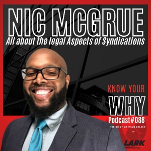 All about the legal aspects of Syndications with Nic McGrue| Know your WHY #88