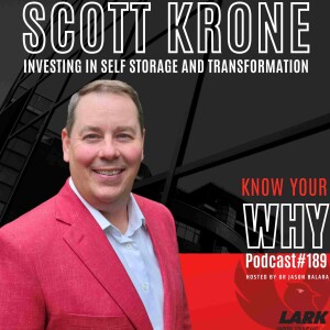 Investing in self storage and transformation with Scott Krone | KNow your why #189