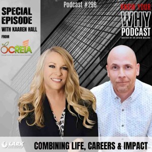 Combining life, careers and impact | Special Episode with Kaaren Hall from OCREIA | Know your why #296