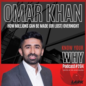How millions can be made (or lost) overnight with Omar Khan | Know your why #204