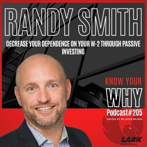 Decrease your Dependence on your W-2 Through Passive Investing with Randy Smith | Know your why #205