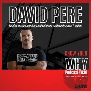 Helping service members and veterans achieve financial freedom with David Pere | Know your WHY podcast #030