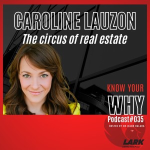 The Circus of Real Estate with Caroline Lauzon | Know your WHY Podcast#35