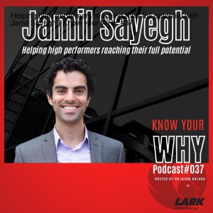 Helping high performers reaching their full potential with Jamil Sayegh | Know your WHY #37