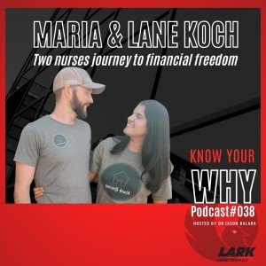 Two nurses journey to financial freedom with Maria and Lane Koch | Know your WHY#38