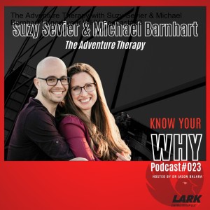 The Adventure Therapy with Suzy Sevier & Michael Barnhart | Know your WHY Podcast#23