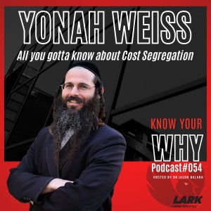 All you gotta know about Cost Segregation with Yonah Weiss| Know your WHY #54