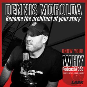 Become the architect of your story with Dennis Morolda | Know your WHY#59