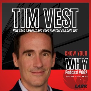 How good partners and good mentors can help you  with Tim VEST | Know your WHY #062