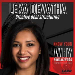 Creative deal structuring with Leka Devatha | Know your WHY#44