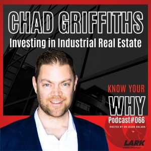Investing in Industrial Real Estate with Chad Griffiths| Know your WHY #066