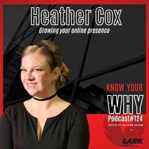 Growing your online presence with Heather Cox | Know your WHY #124