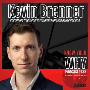 Redefining traditional investments through house hacking with Kevin Brenner | Know your WHY #133