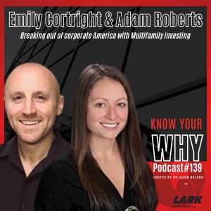Breaking out of corporate America with Multifamily investing with Emily Cortright & Adam Roberts | Know your WHY #139