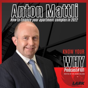 How to finance your apartment complex in 2022 with Anton Mattli | Know your WHY #101