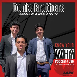 Chasing a life by design in your 20s with the Donis Brothers | Know your WHY #096