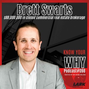 88M in closed commercial real estate brokerage with Brett Swarts | Know your WHY #098