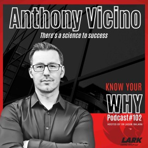 There’s a science to success with Anthony Vicino | Know your WHY #102