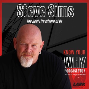 The real life Wizard of Oz STEVE SIMS | Know your WHY #107