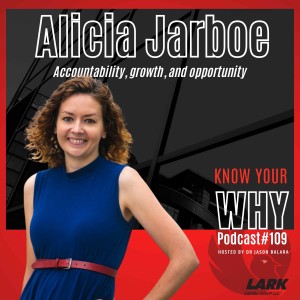 Accountability, growth, and opportunity with Alicia Jarboe | Know your WHY #109