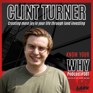 Creating more joy in your life through land investing with Clint Turner | Know your WHY #081