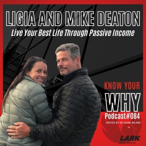 Live Your Best Life Through Passive Income with Ligia and Mike Deaton | Know your WHY #083