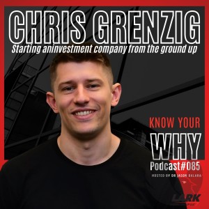 Starting an investment company from the ground up with Chris Grenzig | Know your WHY #085