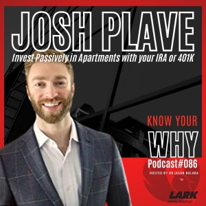 Invest Passively in Apartments with your IRA or 401K with Josh Plave | Know your WHY#086