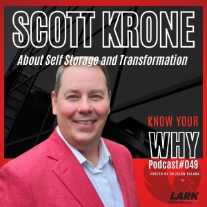 About Self Storage and Transformation with Scott Krone | Know your WHY#49