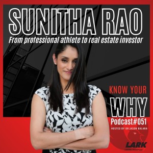 From professional athlete to real estate investor with Sunitha Rao | Know your WHY#51