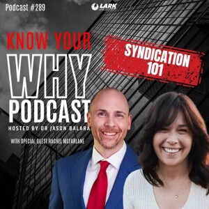 Syndication 101 with Dr. Jason Balara and Rachel McFarlane | Know your why #289