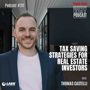 Tax Saving Strategies for Real Estate Investors with Thomas Castelli | Know your why #311