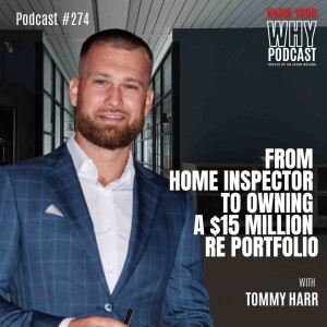 From home inspector to owning a $15 million RE portfolio with Tommy Harr | Know your why #274