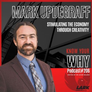 Stimulating the economy through creativity with Mark Updegraff | KNOW YOUR WHY #206