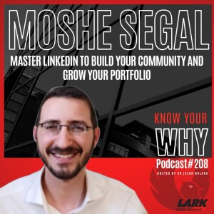 Master LinkedIn To Build a Community And Grow a Portfolio with Moshe Segal - Know your why #208 - Audio