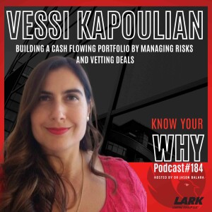 Building a cashflowing portfolio by managing risks and vetting deals with Vessi Kapoulian | Know Your Why #184