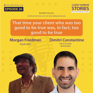 That time your client who was too good to be true was, in fact, too good to be true (with Dimitri Constantine)