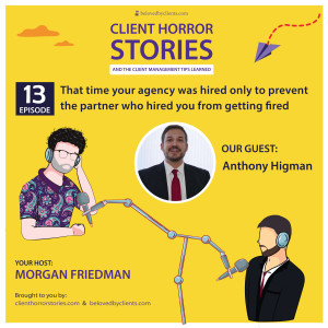 That time your agency was hired only to prevent the partner who hired you from getting fired (with Anthony Highman)