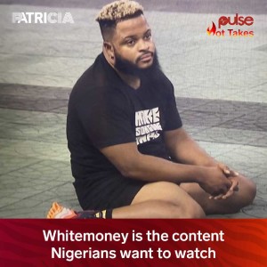 #BBNaijaShineYaEye-EP4: Whitemoney is the content Nigerians want to watch