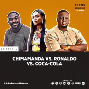 EP 12: Chimamanda vs. Ronaldo vs. Coca-Cola