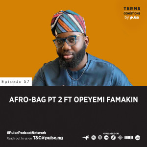 EP 57: Afro-Bag Pt 2 ft Opeyemi Famakin